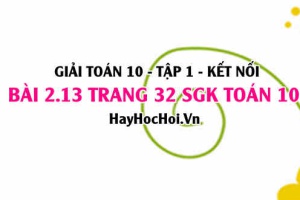 Giải bài 2.13 trang 32 Toán 10 Tập 1 SGK Kết nối tri thức